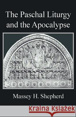 The Paschal Liturgy and the Apocalypse Massey H. Shepherd John Gordon Davies Alfred Raymond George 9780227170052
