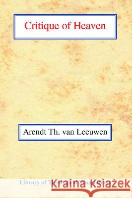 Critique of Heaven Arend Theodoor Va 9780227170410 James Clarke Company