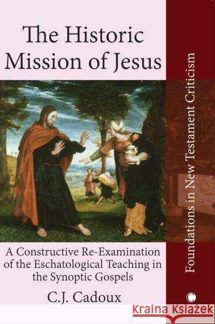 Historic Mission of Jesus Cecil John Cadoux 9780227170618 