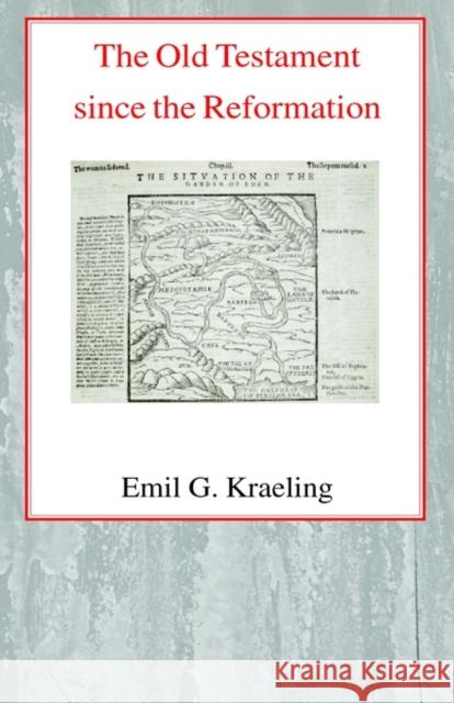 The Old Testament Since the Reformation Emil Gottlieb Heinrich Kraeling 9780227170939 James Clarke Company