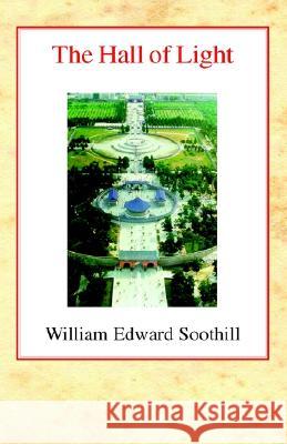 The Hall of Light: A Study of Early Chinese Kingship William Edward Soothill 9780227171240 James Clarke Company