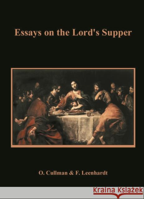 Essays on the Lord's Supper Oscar Cullmann F. J. Leenhardt John G. Davies 9780227171578 James Clarke Company
