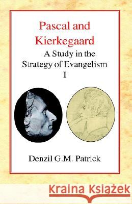 Pascal and Kierkegaard (Vol 1): A Study in the Strategy of Evangelism (Volume I) Patrick, Denzil Gm 9780227172070 James Clarke Company