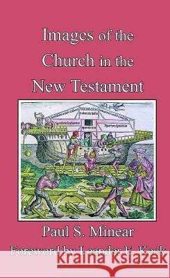 Images of the Church in the New Testament Paul S. Minear 9780227172438 James Clarke & Co Ltd