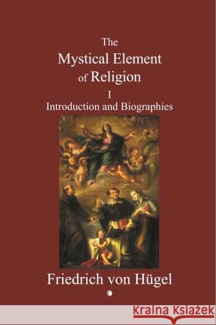 Mystical Element of Religion: Volume I Hugel, Friedrich Von 9780227172612 Lutterworth Press