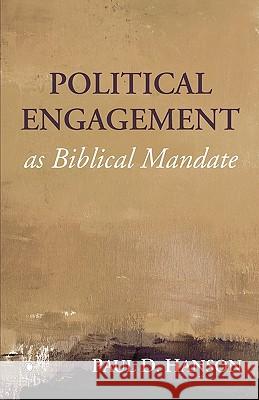 Political Engagement as Biblical Mandate Paul Hanson 9780227172698 James Clarke Company