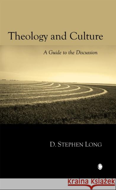 Theology and Culture: A Guide to the Discussion Long, D. Stephen 9780227173251