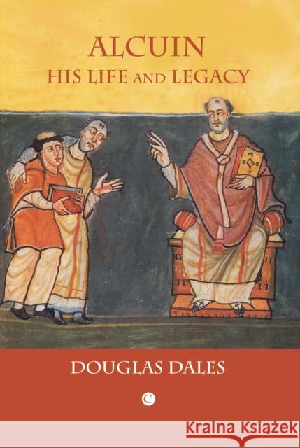 Alcuin: His Life and Legacy Dales, Douglas 9780227173466 James Clarke Company