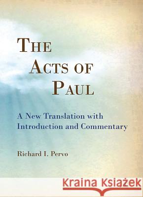 The Acts of Paul: A New Translation with Introduction and Commentary Richard I. Pervo 9780227174616 James Clarke Company