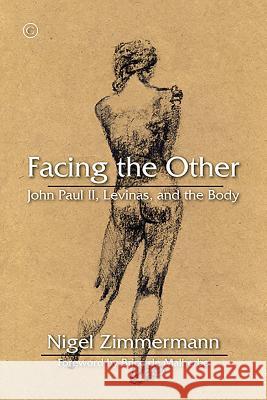 Facing the Other: John Paul II, Levinas, and the Body Nigel Zimmermann 9780227175705