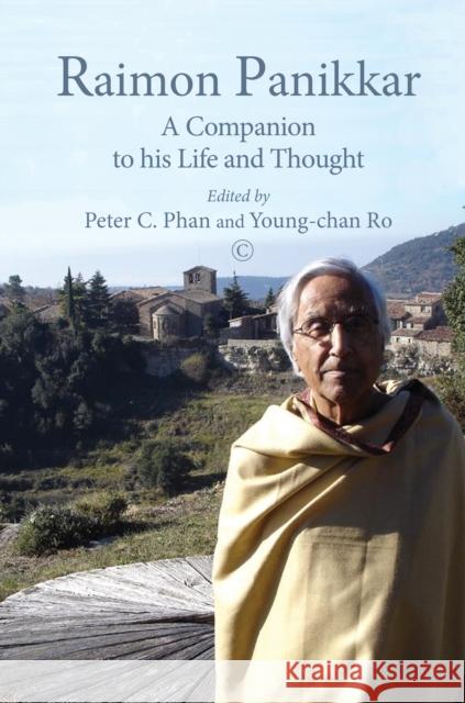 Raimon Panikkar: A Companion to His Life and Thought Peter C. Phan Young-Chan Ro 9780227176344