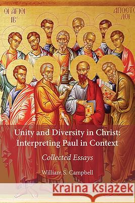 Unity and Diversity in Christ: Interpreting Paul in Context - Collected Essays William S. Campbell 9780227176443