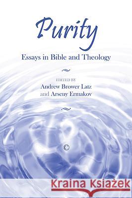 Purity: Essays in Bible and Theology Andrew Browe Arseny Ermakov 9780227176627 James Clarke Company