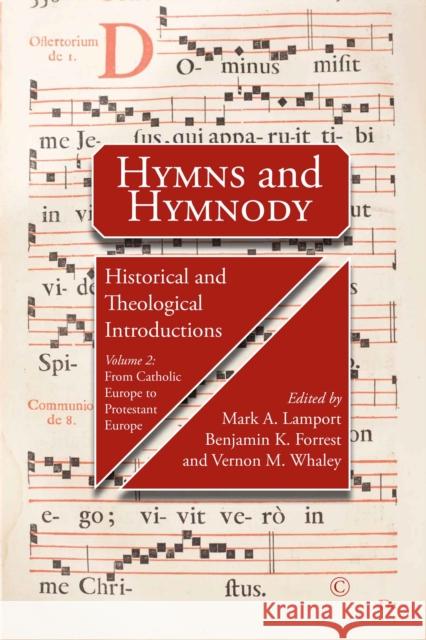 Hymns and Hymnody, Volume 2: From Catholic Europe to Protestant Europe Forrest, John 9780227177211