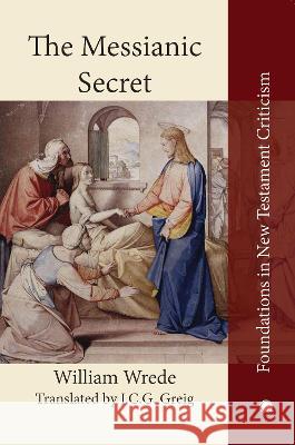 The Messianic Secret Greig, Jcg 9780227177594 James Clarke Company