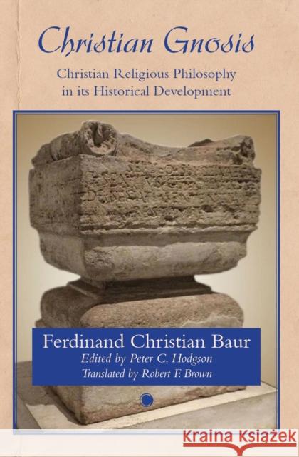 Christian Gnosis: Christian Religious Philosophy in Its Historical Development James Clarke &. Co 9780227177921 James Clarke & Co Ltd