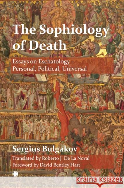 The The Sophiology of Death: Essays on Eschatology - Personal, Political, Universal Sergius Bulgakov 9780227178997 James Clarke & Co Ltd