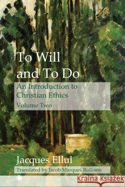 To Will and To Do Vol II: An Introduction to Christian Ethics Jacques Ellul 9780227179369 James Clarke & Co Ltd