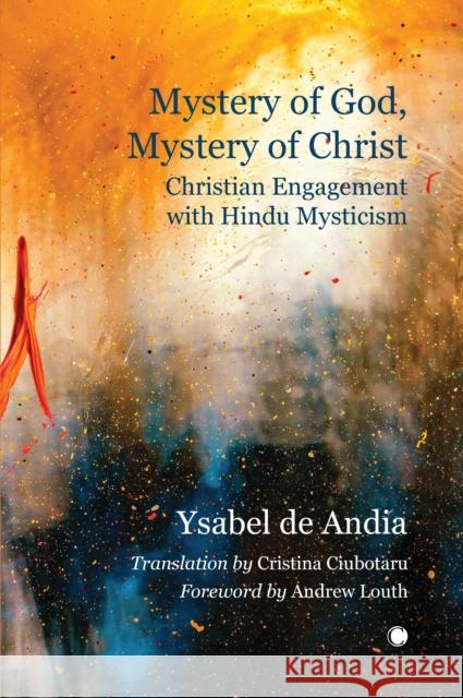 Mystery of God, Mystery of Christ : Christian Engagement with Hindu Mysticism Ysabel de Andia 9780227179451 James Clarke & Co Ltd