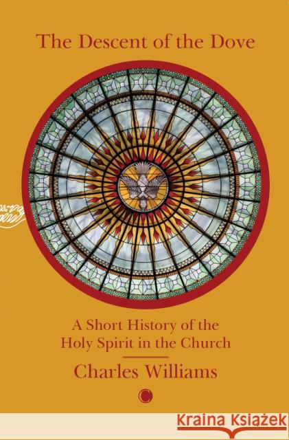 The Descent of the Dove: A Short History of the Holy Spirit in the Church Charles Williams 9780227179864 James Clarke Company