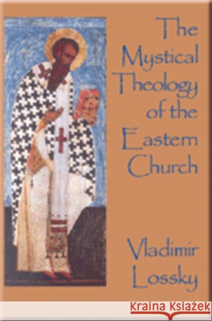 The Mystical Theology of the Eastern Church Vladimir Lossky 9780227679197 James Clarke & Co Ltd