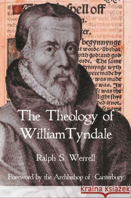 The Theology of William Tyndale Ralph S. Werrell Rowan Williams 9780227679852 James Clarke Company