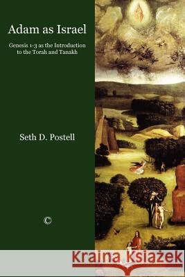 Adam as Israel: Genesis 1u3 as the Introduction to the Torah and Tanakh Postell, Seth D. 9780227680193 0