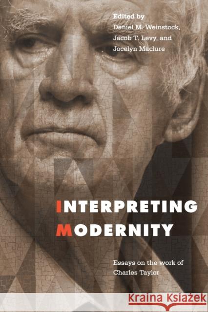 Interpreting Modernity: Essays on the Work of Charles Taylor Weinstock, Daniel 9780228001447