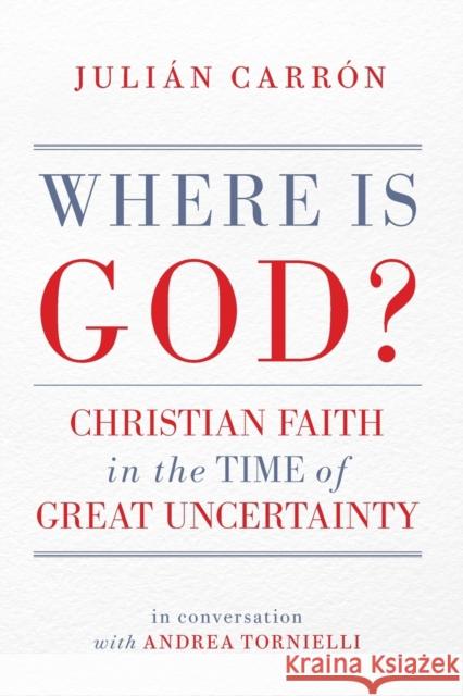 Where Is God?: Christian Faith in the Time of Great Uncertainty Carr 9780228001980 McGill-Queen's University Press