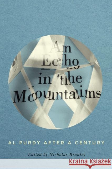 An Echo in the Mountains: Al Purdy After a Century Nicholas Bradley 9780228003366 McGill-Queen's University Press