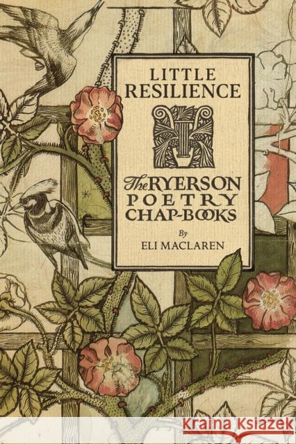 Little Resilience: The Ryerson Poetry Chap-Books Eli MacLaren 9780228003489