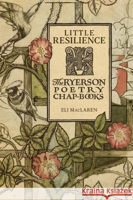 Little Resilience: The Ryerson Poetry Chap-Books Eli MacLaren 9780228003496