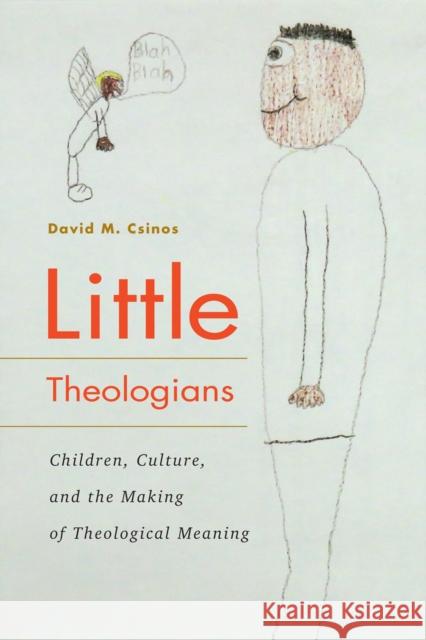 Little Theologians: Children, Culture, and the Making of Theological Meaning David M. Csinos 9780228003823