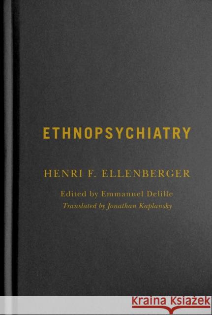 Ethnopsychiatry: Volume 56 Delille, Emmanuel 9780228003847 McGill-Queen's University Press