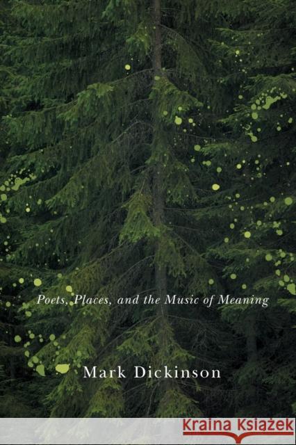 Canadian Primal: Poets, Places, and the Music of Meaning Mark Dickinson 9780228005353