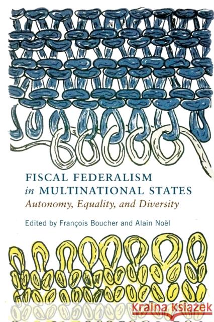 Fiscal Federalism in Multinational States: Autonomy, Equality, and Diversity Fran Boucher Alain No 9780228006527 McGill-Queen's University Press