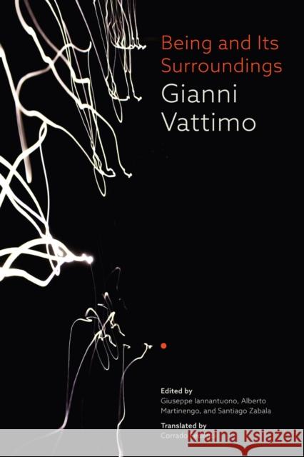 Being and Its Surroundings Gianni Vattimo Giuseppe Iannantuono Alberto Martinengo 9780228006725 McGill-Queen's University Press