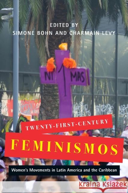Twenty-First-Century Feminismos: Women's Movements in Latin America and the Caribbean Volume 4 Bohn, Simone 9780228008118 McGill-Queen's University Press