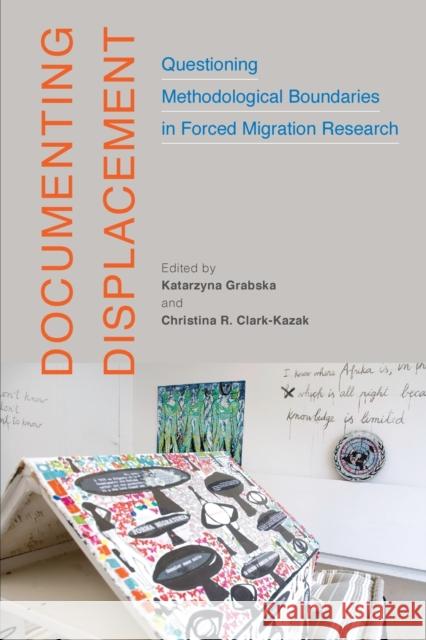 Documenting Displacement: Questioning Methodological Boundaries in Forced Migration Research  9780228008330 McGill-Queen's University Press