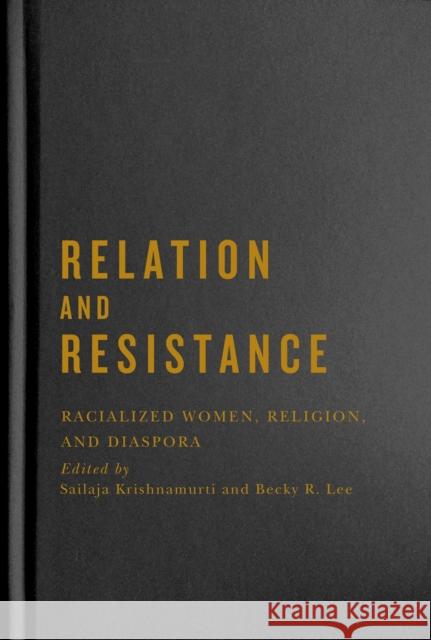Relation and Resistance: Racialized Women, Religion, and Diaspora Volume 10 Krishnamurti, Sailaja 9780228008521 McGill-Queen's University Press