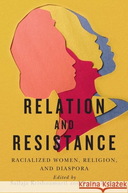 Relation and Resistance: Racialized Women, Religion, and Diaspora Volume 10 Krishnamurti, Sailaja 9780228008538 McGill-Queen's University Press