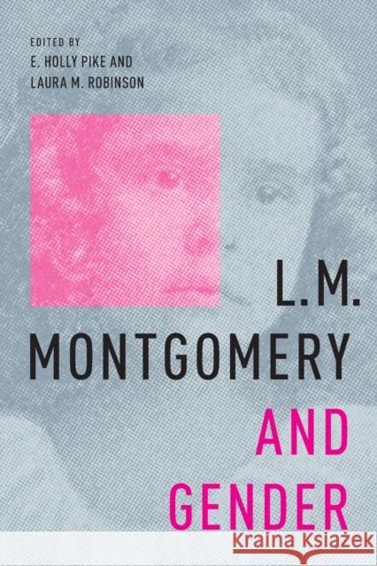 L.M. Montgomery and Gender Laura M. Robinson E. Holly Pike 9780228008798