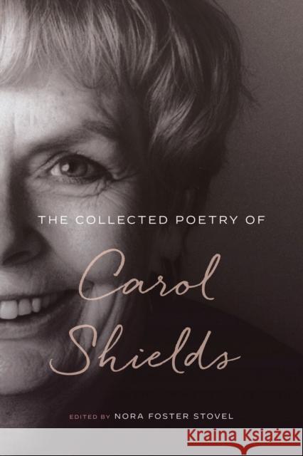 The Collected Poetry of Carol Shields Nora Foster Stovel Jan Zwicky Carol Shields 9780228008866