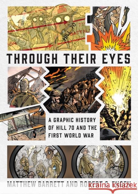 Through Their Eyes: A Graphic History of Hill 70 and Canada's First World War Barrett, Matthew 9780228010579