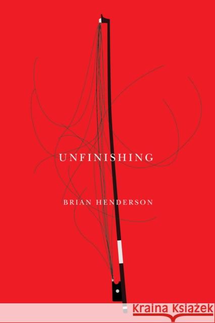 Unfinishing Brian Henderson 9780228011491