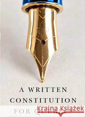 A Written Constitution for Quebec? Richard Albert L 9780228013853