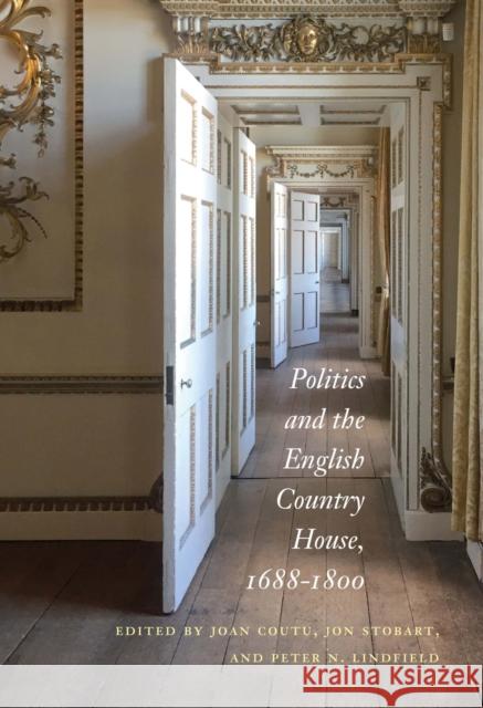 Politics and the English Country House, 1688–1800  9780228014027 McGill-Queen's University Press