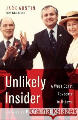 Unlikely Insider: A West Coast Advocate in Ottawa Jack Austin Edie Austin Paul E 9780228016243 McGill-Queen's University Press