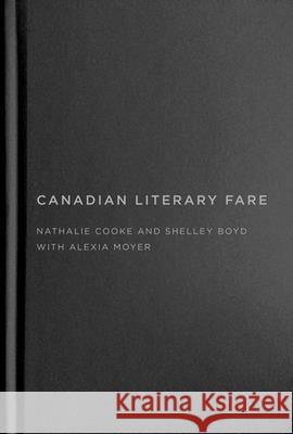 Canadian Literary Fare Nathalie Cooke Shelley Boyd Alexia Moyer 9780228016625 McGill-Queen's University Press