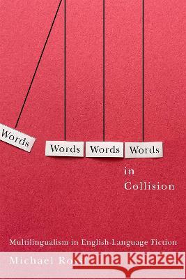 Words in Collision: Multilingualism in English-Language Fiction Michael L. Ross 9780228016977 McGill-Queen's University Press